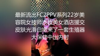 猛男亲自上阵约炮高颜值网红脸的苗条长发美女