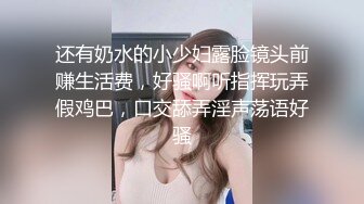 KTV勾搭探花】，帅小伙喜欢玩少妇，连续约了几个，成功搞定短发人妻，酒店里操的不要不要的