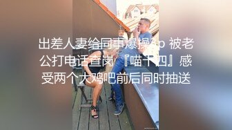  泄密流出小哥高考成绩不错去 洗浴会所体验一把明星气质女技师50分钟完美服务