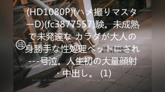 【新速片遞】  2000块买的充气娃娃，沉浸式各角度看吞精兽，一摸就湿的极品！