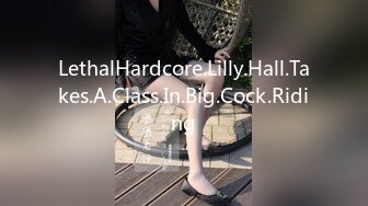 LethalHardcore.Lilly.Hall.Takes.A.Class.In.Big.Cock.Riding